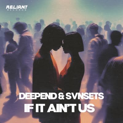 Deepend x SVNSETS - If It Ain't Us (Extended Mix)