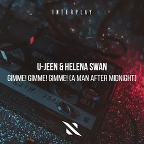U-Jeen, Helena Swan - Gimme! Gimme! Gimme! (A Man After Midnight) (Extended Mix)